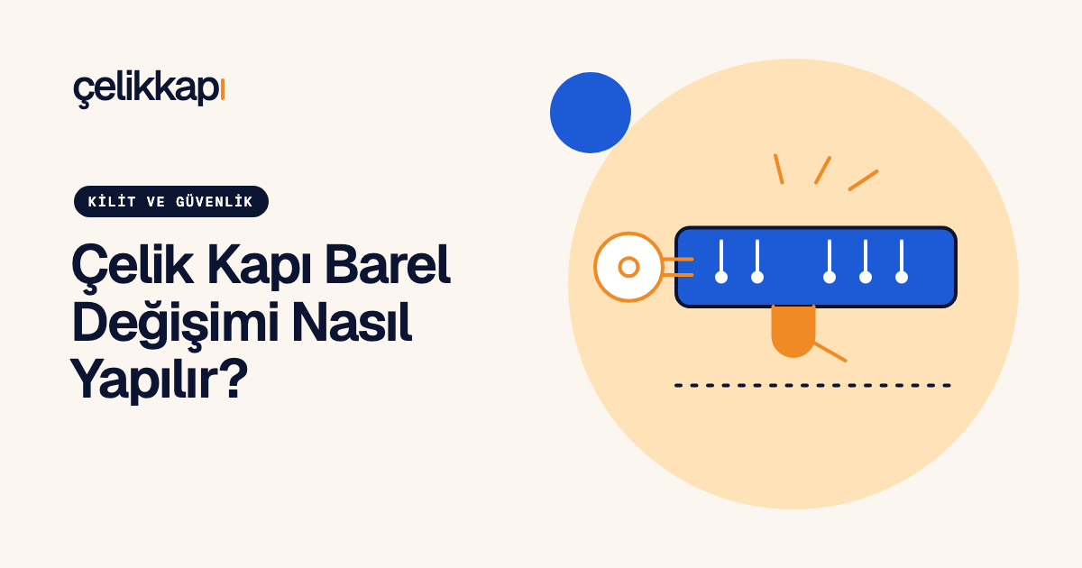 Çelik Kapı Barel Değişimi Nasıl Yapılır?
