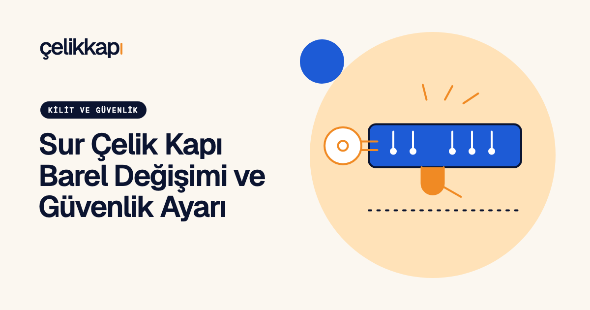Sur Çelik Kapı Barel Değişimi ve Güvenlik Ayarı