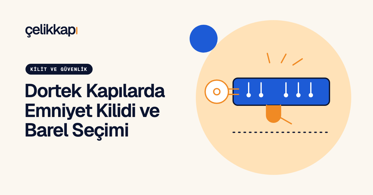 Dortek Kapılarda Emniyet Kilidi ve Barel Seçimi