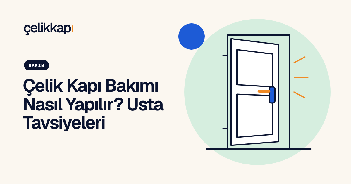 Çelik Kapı Bakımı Nasıl Yapılır? Usta Tavsiyeleri