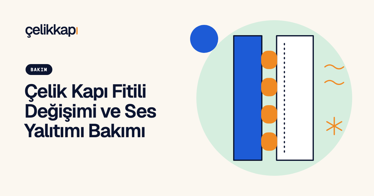 Çelik Kapı Fitili Değişimi ve Ses Yalıtımı Bakımı