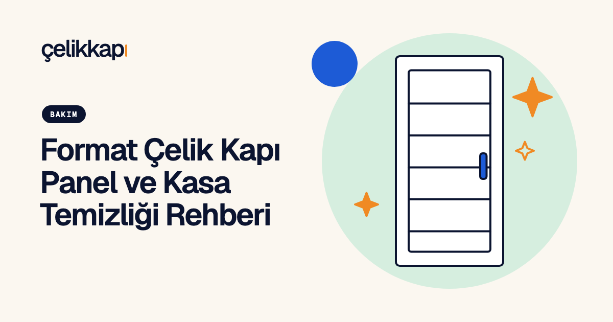 Format Çelik Kapı Panel ve Kasa Temizliği Rehberi