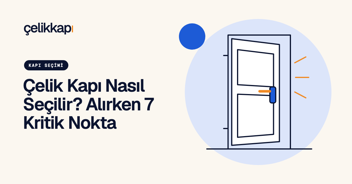 Çelik Kapı Nasıl Seçilir? Alırken 7 Kritik Nokta