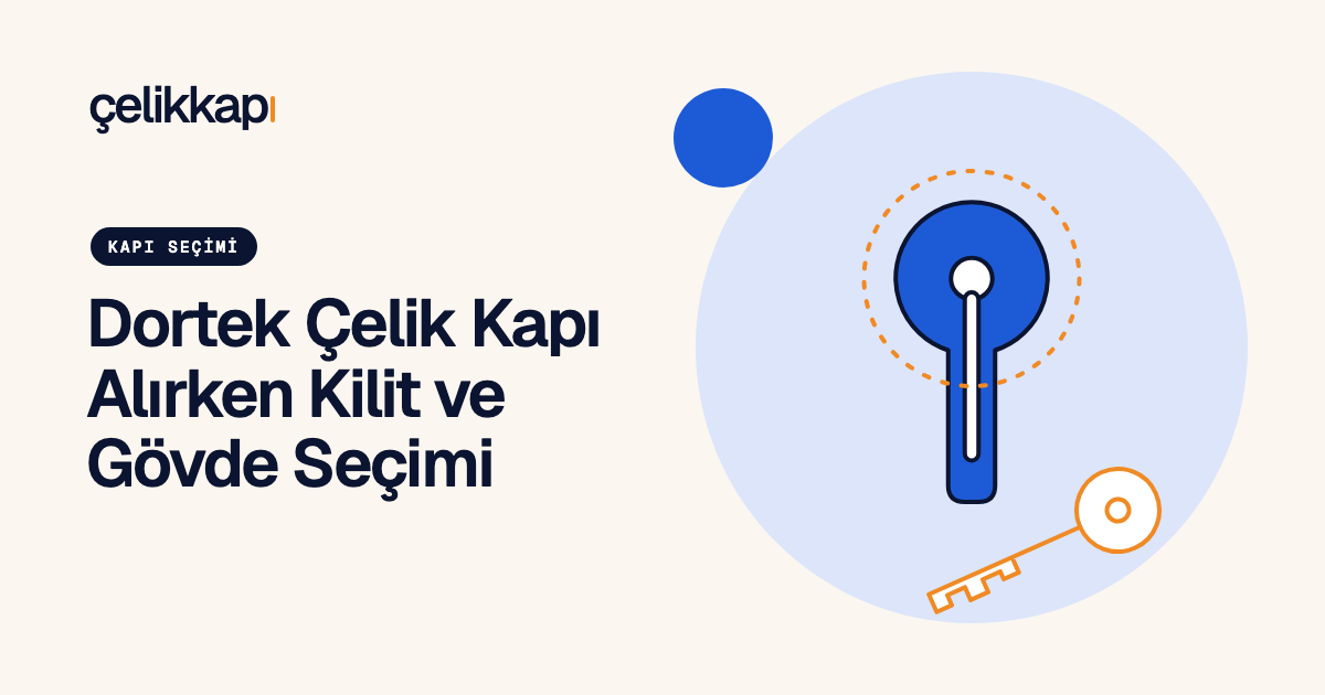 Dortek Çelik Kapı Alırken Kilit ve Gövde Seçimi