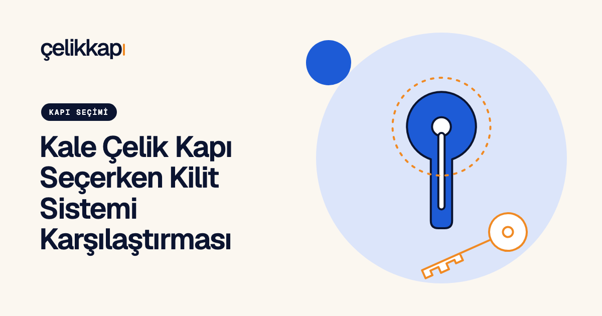 Kale Çelik Kapı Seçerken Kilit Sistemi Karşılaştırması