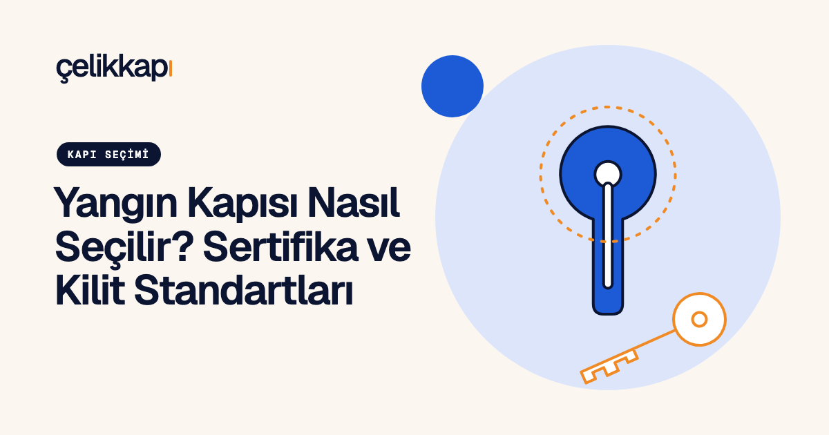 Yangın Kapısı Nasıl Seçilir? Sertifika ve Kilit Standartları