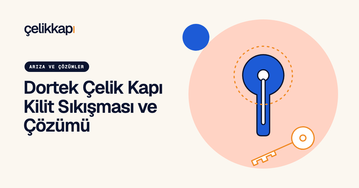 Dortek Çelik Kapı Kilit Sıkışması ve Çözümü